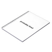 Probably Tired Notebook - For Work, School & More Notitieboek (Linkerzijde)