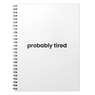 Probably Tired Notebook - For Work, School & More Notitieboek