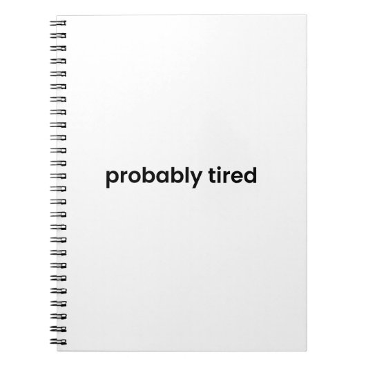 Probably Tired Notebook - For Work, School & More Notitieboek (Voorkant)