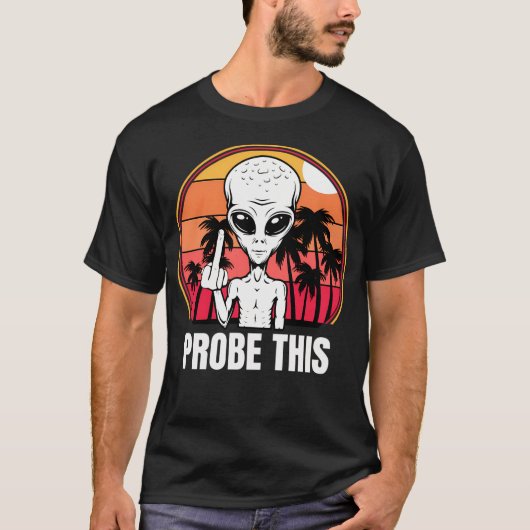 Probe This - Buitenaards T-shirt (Voorkant)