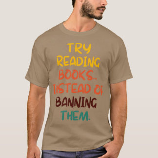Probeer boeken te lezen in plaats van ze te verbie t-shirt