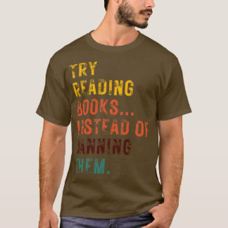 Probeer boeken te lezen in plaats van ze te verbie t-shirt