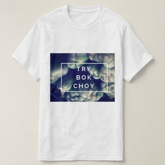 Probeer Bok Choy T-shirt (Design voorkant)