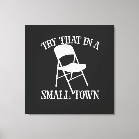 Probeer dat in een kleine stad klapstoel canvas afdruk (Voorkant)
