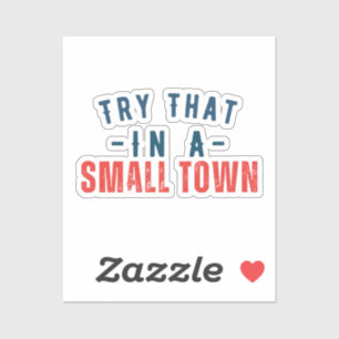 Probeer dat in een kleine stad sticker