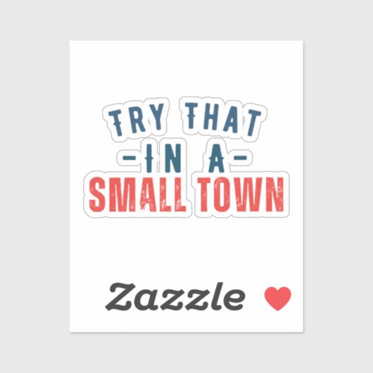 Probeer dat in een kleine stad sticker (Vel)