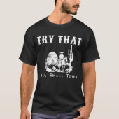 Probeer dat in een kleine stad Western cowboy. T-shirt (Voorkant)