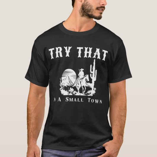Probeer dat in een kleine stad Western cowboy. T-shirt (Voorkant)