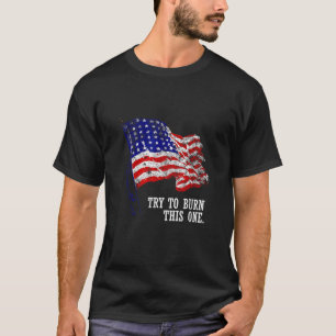 Probeer deze Amerikaanse vlag te verbranden. T-shirt