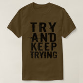 Probeer en blijf het Proberen Inspirerend Citaat v T-shirt (Design voorkant)