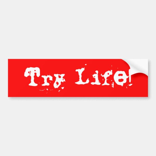 Probeer het leven! bumpersticker (Voorkant)