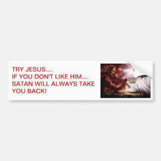 PROBEER JESUS ALS JE NIET VAN HEM HOUDT... BUMPERSTICKER