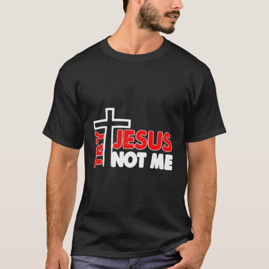 Probeer Jesus Not Me Novelty Shirt (Voorkant)