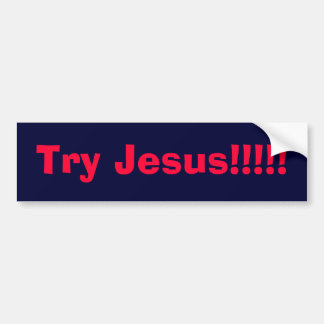 Probeer Jezus!!!! Bumpersticker