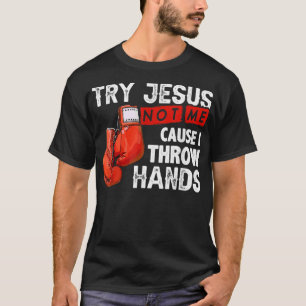 Probeer Jezus niet, ik gooi handen schimmelkoe. T-shirt