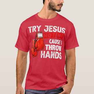 Probeer Jezus niet, ik gooi handen schimmelkoe. T-shirt
