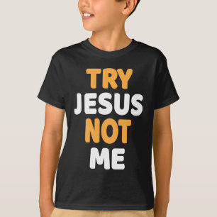 Probeer Jezus niet mij Christelijke Funny Humor De T-shirt