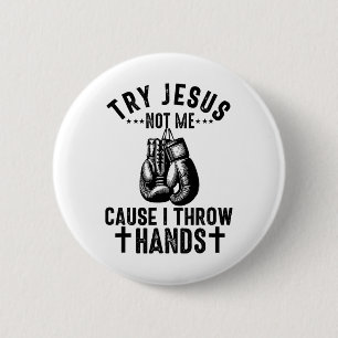 Probeer Jezus Niet Mij Omdat Ik Handen Gooi Christ Ronde Button 5,7 Cm