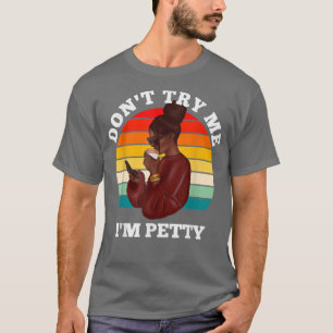 Probeer Me Niet Uit Ik Ben Kleinzielig Grappig Mel T-shirt