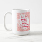 Probeer niet perfect te zijn, probeer gewoon beter koffiemok (Links)