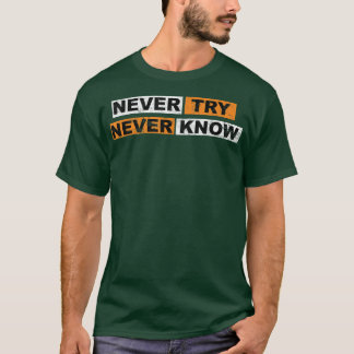 Probeer nooit de motivatie van gezegden te kennen t-shirt