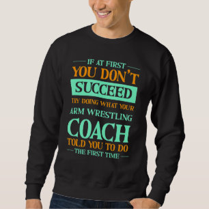Probeer te doen wat je armworstelcoach je verteld trui