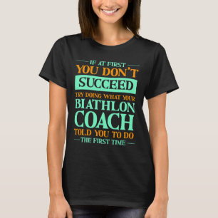 Probeer te doen wat je biatloncoach je grappig ver t-shirt