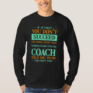 Probeer te doen wat je rolstoelcurlingcoach je ver t-shirt