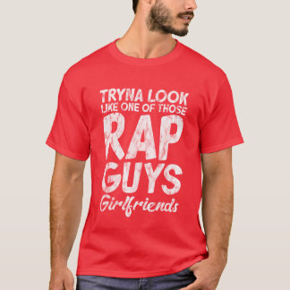 Probeert eruit te zien als de vriendin van een van t-shirt