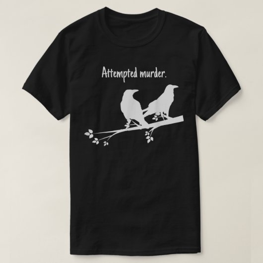 Probeert moordontwerp t-shirt (Design voorkant)