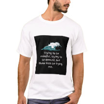 Proberen om mindful Shirt te zijn