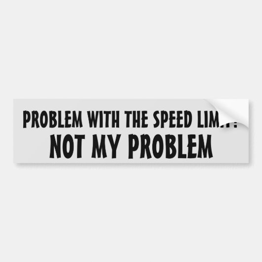 Probleem met snelheidsbeperking? Niet mijn proble Bumpersticker (Voorkant)