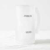 PROBLEM SOLVED BEER MUG (Devant droit)