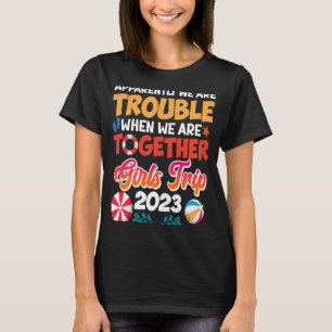 Problemen bij de combinatie Girls Trip 2023 Spring T-shirt