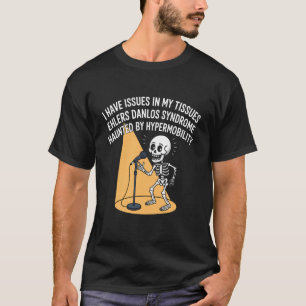Problemen in Mijn Weefsels Ehlers Danlos Syndroom T-shirt
