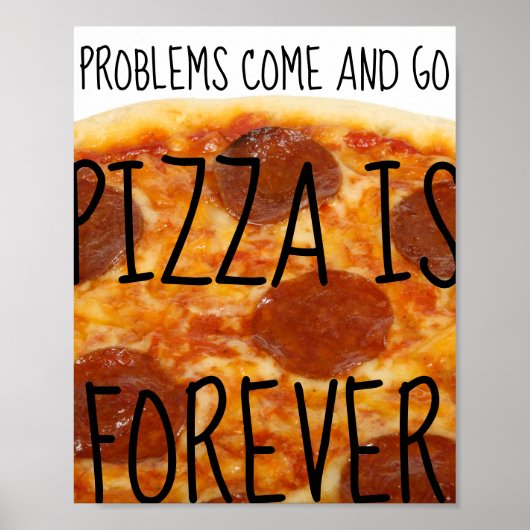 Problemen komen en gaan, Pizza is eeuwig - grappig Poster (Voorkant)