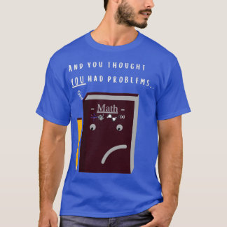 Problemen met wiskunde Funny T-shirt