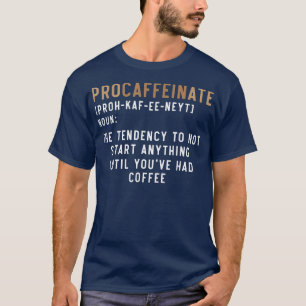 Procaffeinaat Caffeine Drinker Brewed Coffee Espre T-shirt