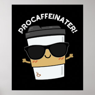Procaffeinator Grappige Cafeïne Koffie Pun Donker  Poster