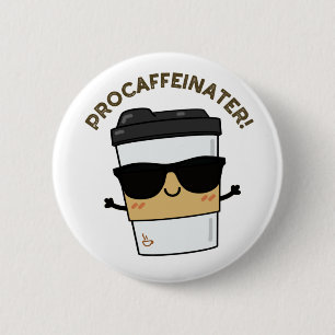 Procaffeinator Grappige Cafeïne Koffie Pun Ronde Button 5,7 Cm