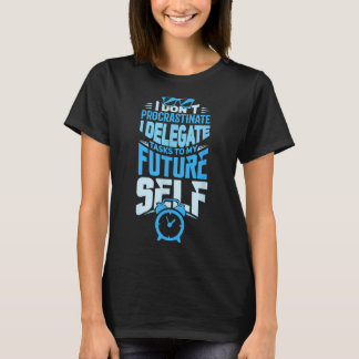 Procrastinate Lazy Sleepy Gift Ide T-shirt
