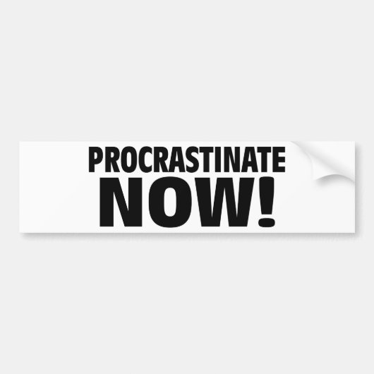 Procrastinate Now! Bumpersticker (Voorkant)