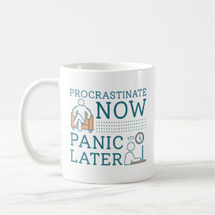 Procrastinate Now Panic Later Koffiemok
