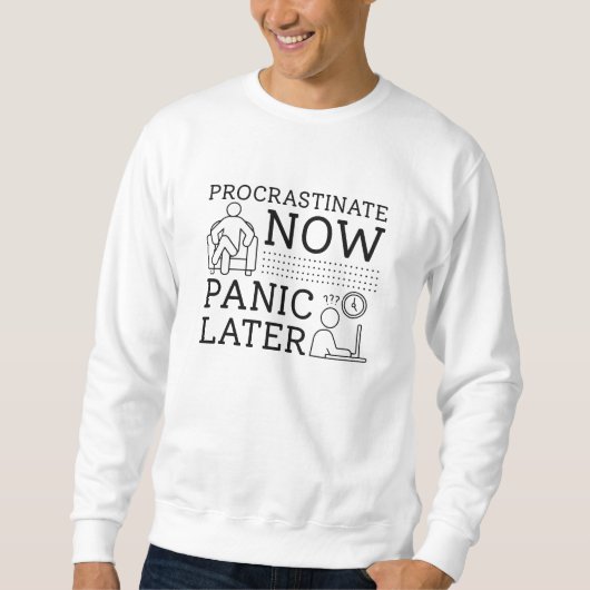 Procrastinate Now Panic Later Trui (Voorkant)
