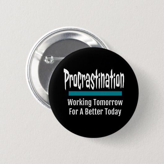 Procrastination Funny Ronde Button 5,7 Cm (Voorkant /achterkant)