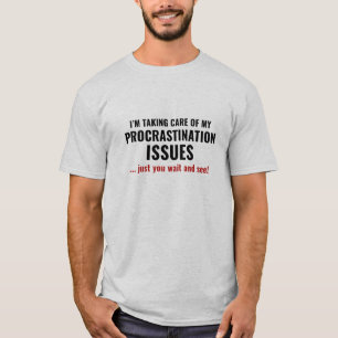 Procrastination Issues T-shirt