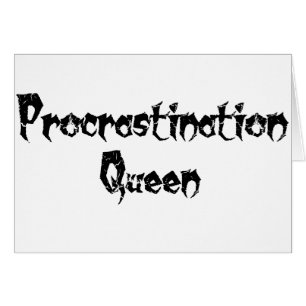 Procrastination Queen