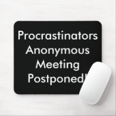 Procrastinators anonieme vergadering uitgesteld! muismat (Met muis)