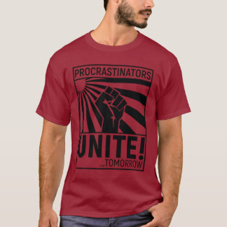 Procrastinators United! Tomorrow Empowerment Desig T-shirt