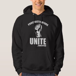 Procrastinators verenigen ... Morgen Hoodie